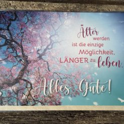 Klappkarte: "Älter werden ist die einzige Möglichkeit, LÄNGER zu leben. Alles Gute!“